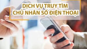 Dịch vụ thám tử điều tra chủ nhân số điện thoại di động chuyên nghiệp